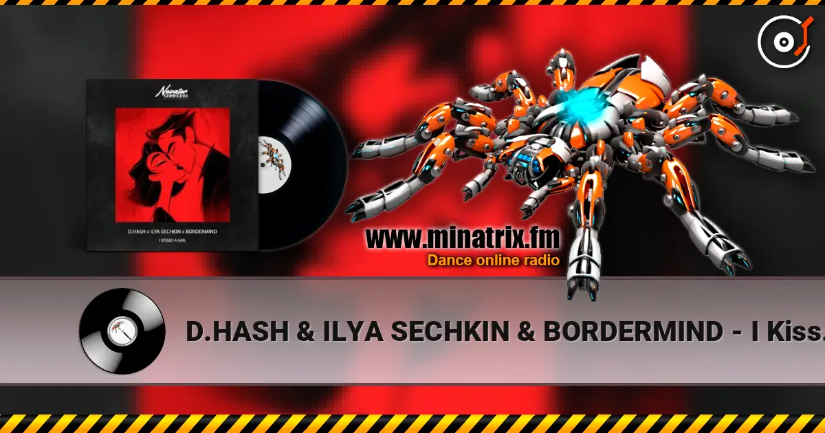 D.HASH & ILYA SECHKIN & BORDERMIND - I Kissed a Girl escuchar online en alta calidad | Minatrix.FM