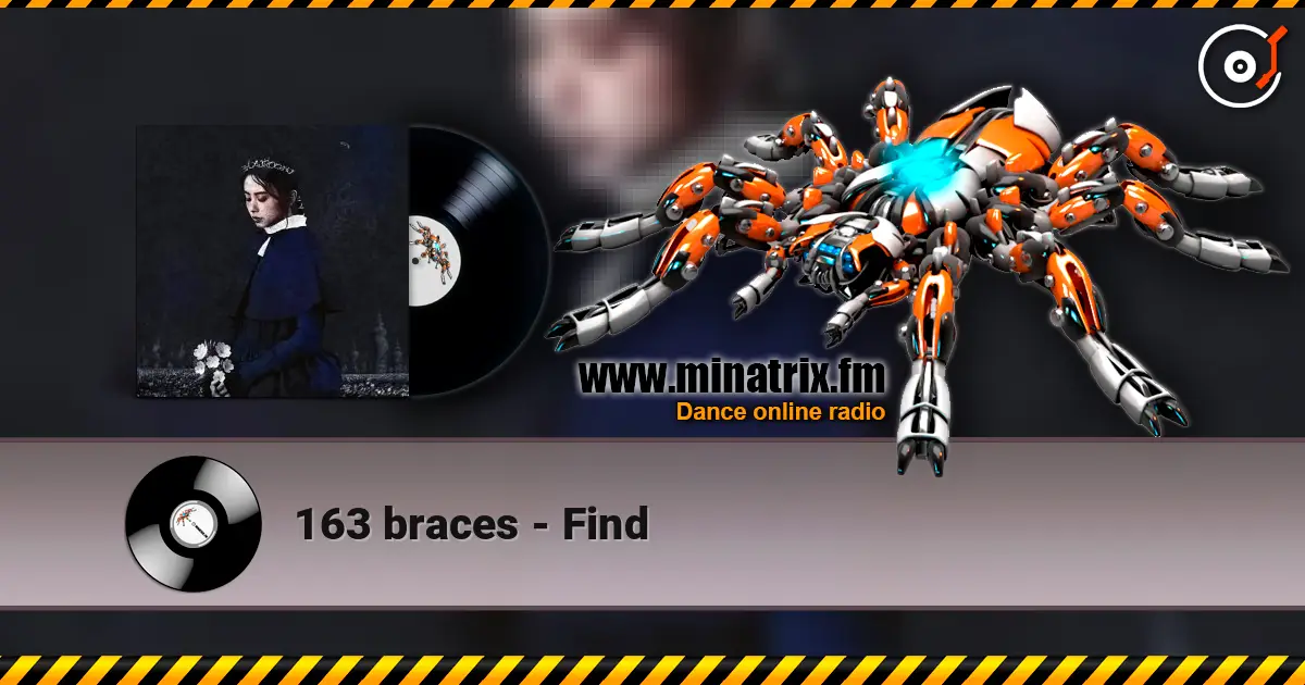 163 braces - Find escuchar online en alta calidad | Minatrix.FM
