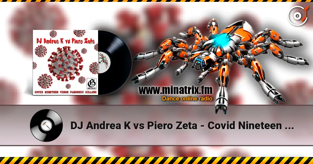 DJ Andrea K vs Piero Zeta - Covid Nineteen Virus Pandemic Killer! (Original Mix) escuchar online en alta calidad | Minatrix.FM