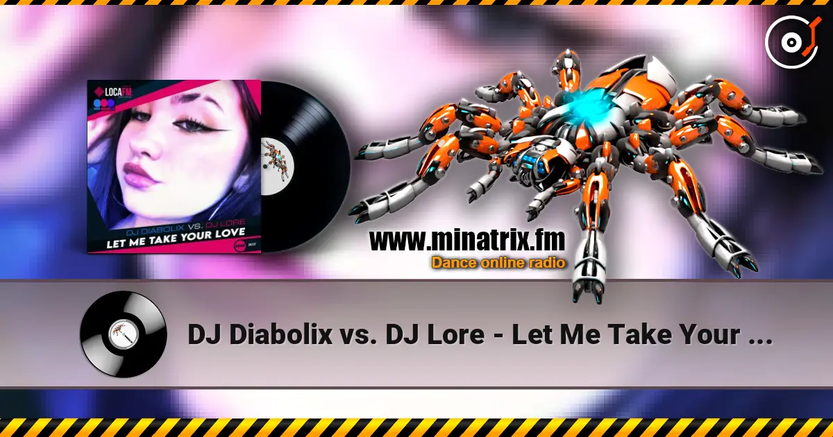 DJ Diabolix vs. DJ Lore - Let Me Take Your Love (radio edit) escuchar online en alta calidad | Minatrix.FM