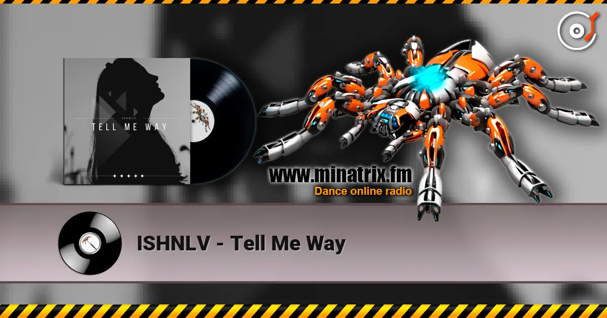 ISHNLV - Tell Me Way escuchar online en alta calidad | Minatrix.FM