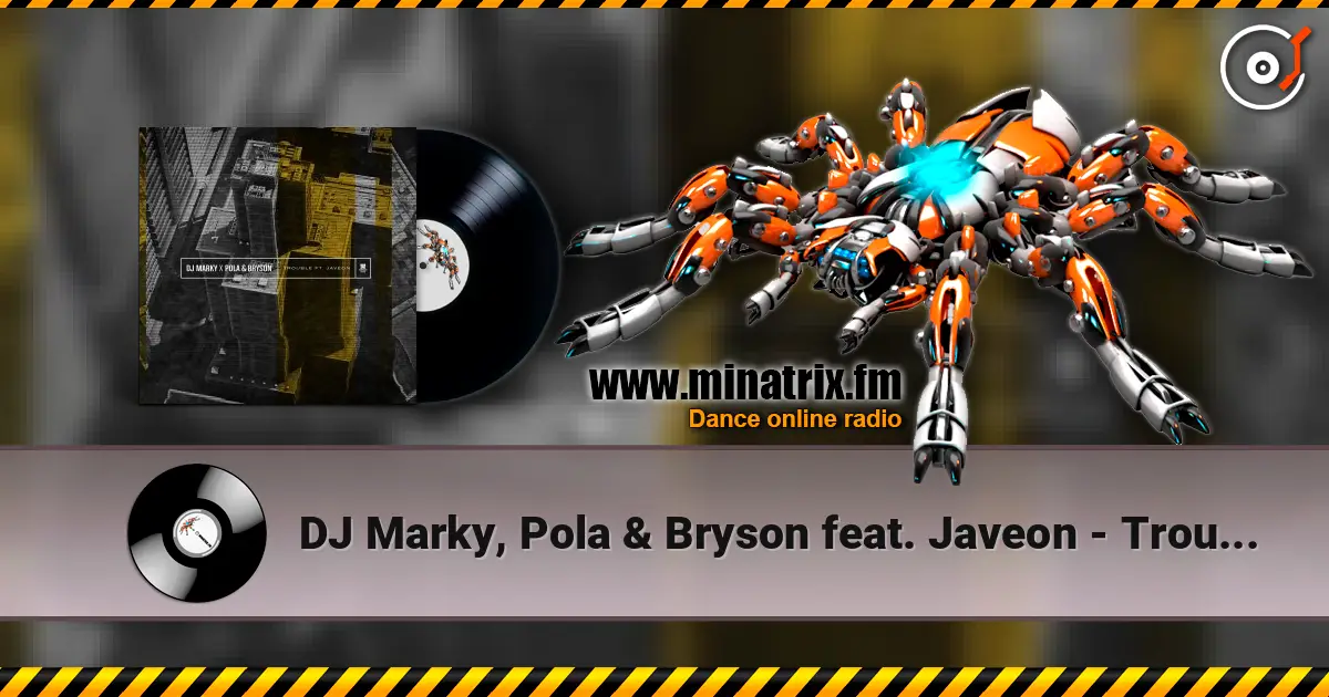 DJ Marky, Pola & Bryson feat. Javeon - Trouble escuchar online en alta calidad | Minatrix.FM