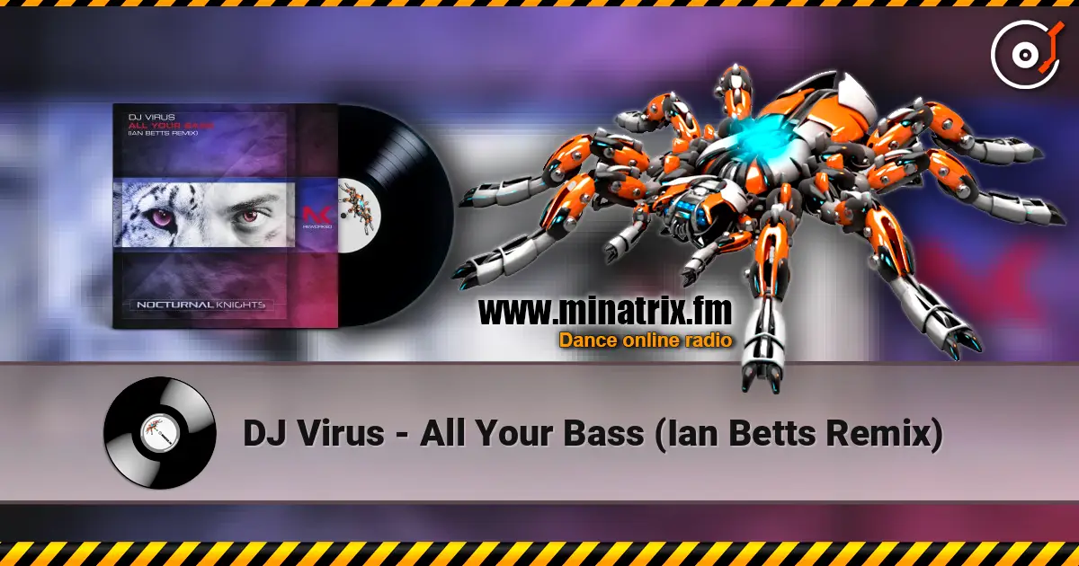 DJ Virus - All Your Bass (Ian Betts Remix) escuchar online en alta calidad | Minatrix.FM