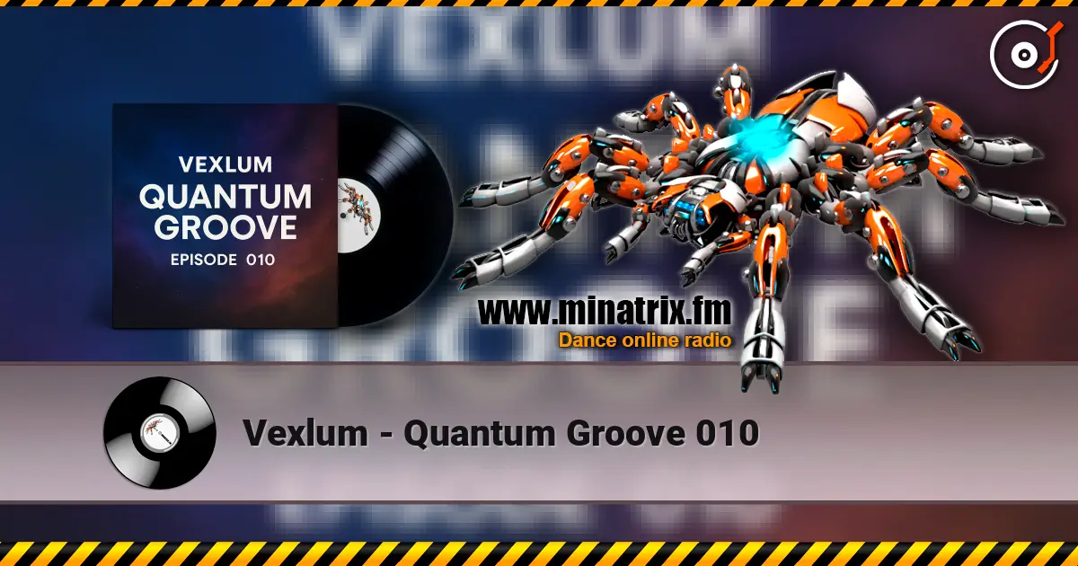 Vexlum - Quantum Groove 010 escuchar online en alta calidad | Minatrix.FM
