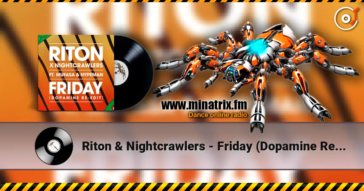 Riton & Nightcrawlers - Friday (Dopamine Re-Edit) [feat. Mufasa & Hypeman] escuchar online en alta calidad | Minatrix.FM