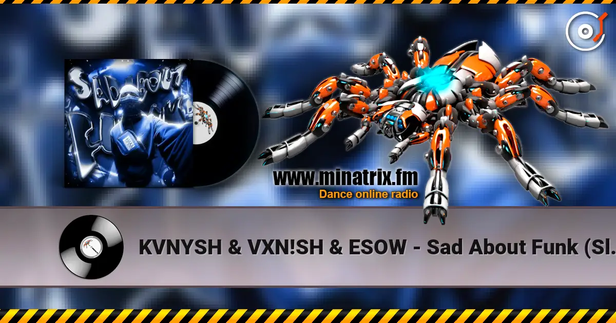 KVNYSH & VXN!SH & ESOW - Sad About Funk (Slowed) escuchar online en alta calidad | Minatrix.FM