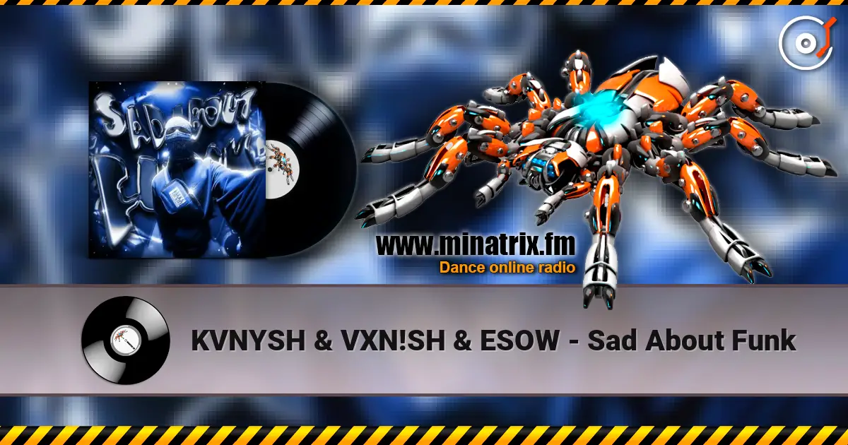 KVNYSH & VXN!SH & ESOW - Sad About Funk escuchar online en alta calidad | Minatrix.FM
