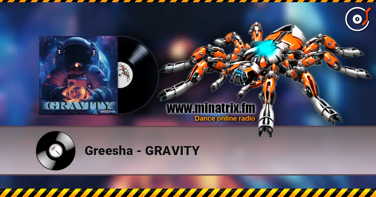 Greesha - GRAVITY escuchar online en alta calidad | Minatrix.FM