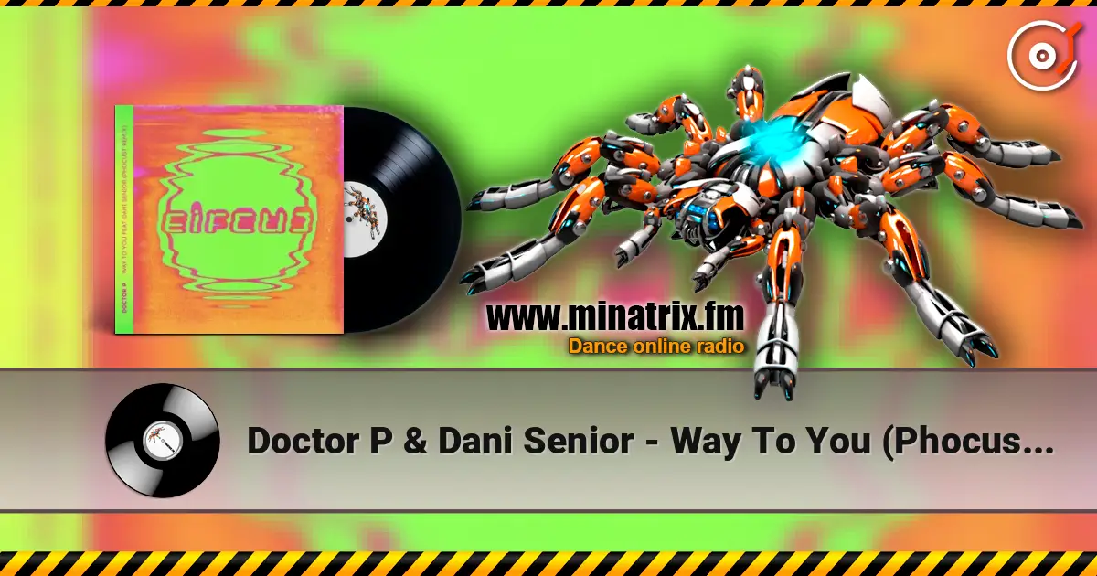 Doctor P & Dani Senior - Way To You (Phocust Remix) escuchar online en alta calidad | Minatrix.FM