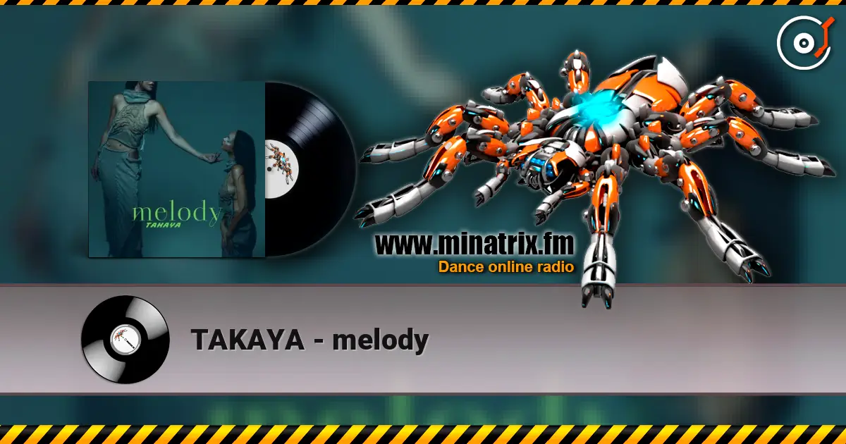 TAKAYA - melody escuchar online en alta calidad | Minatrix.FM