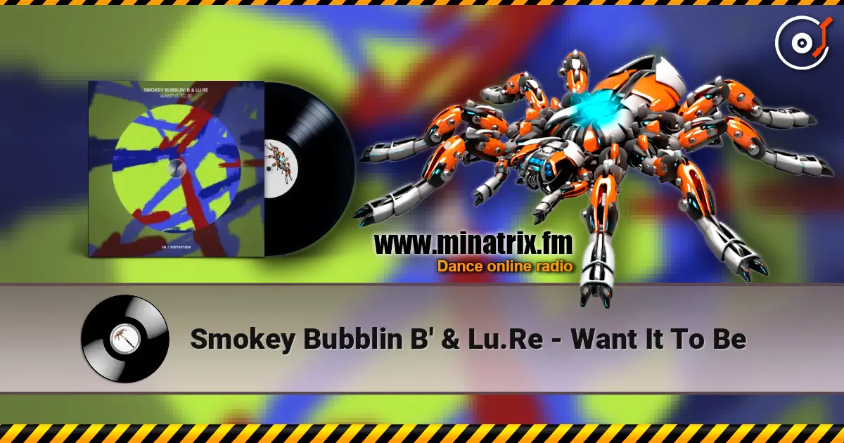 Smokey Bubblin B' & Lu.Re - Want It To Be escuchar online en alta calidad | Minatrix.FM