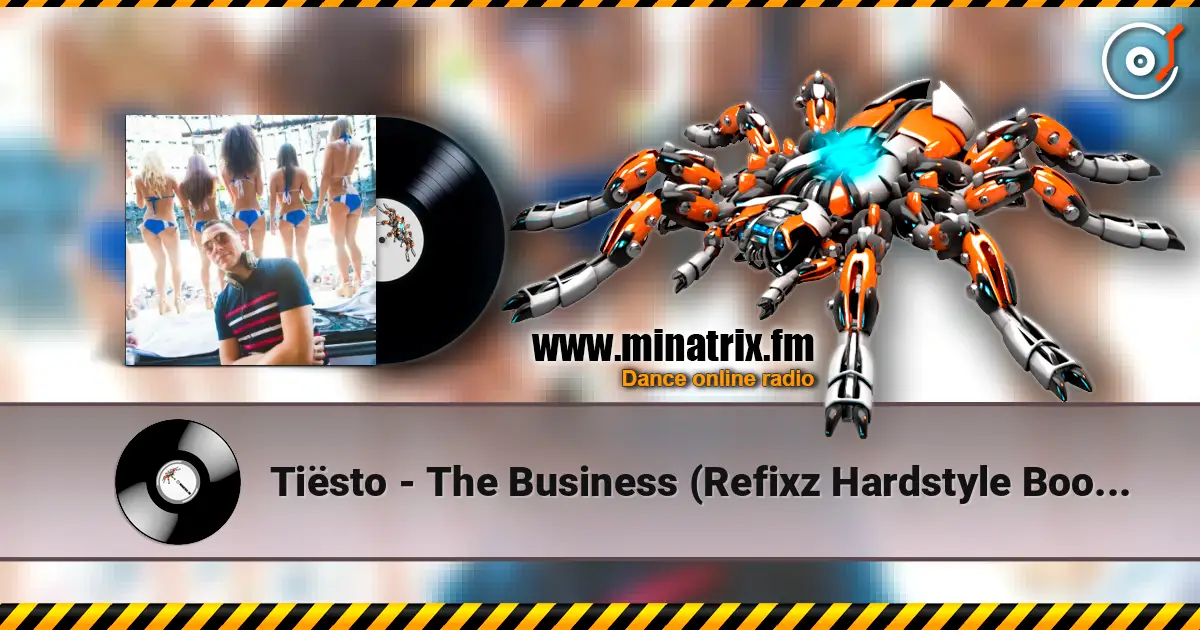 Tiësto - The Business (Refixz Hardstyle Bootleg) escuchar online en alta calidad | Minatrix.FM