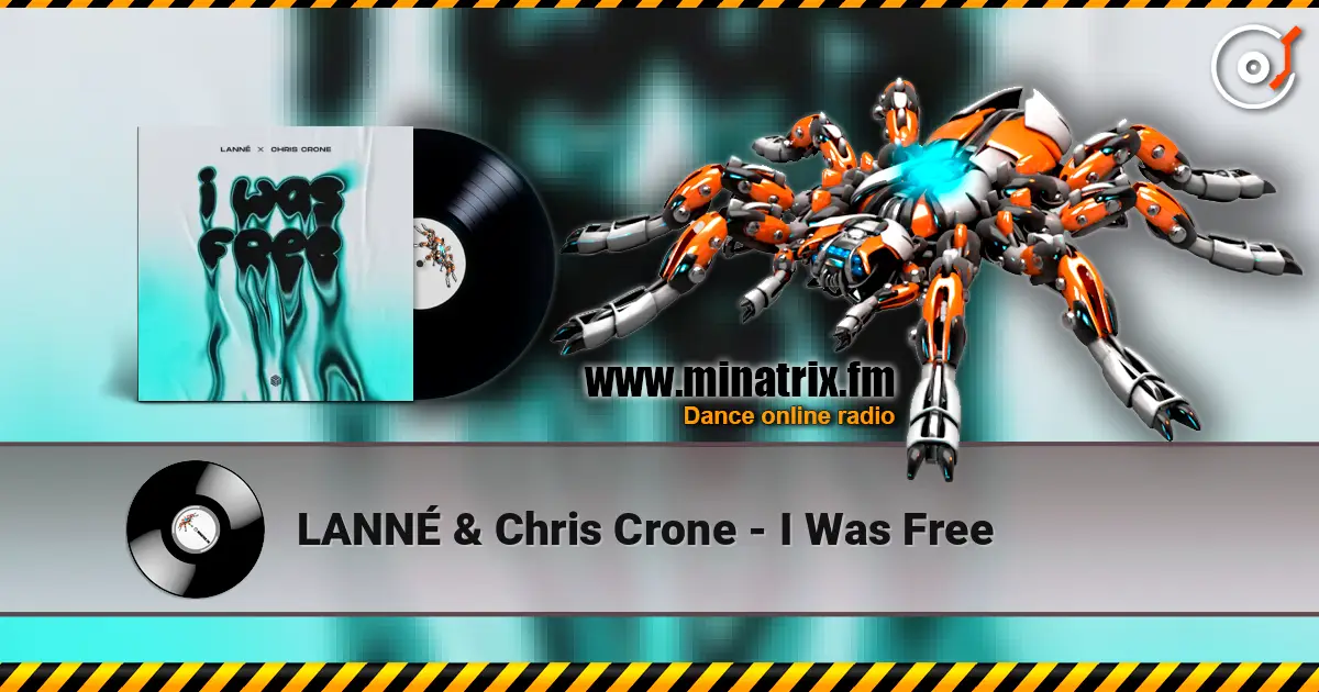 LANNÉ & Chris Crone - I Was Free escuchar online en alta calidad | Minatrix.FM