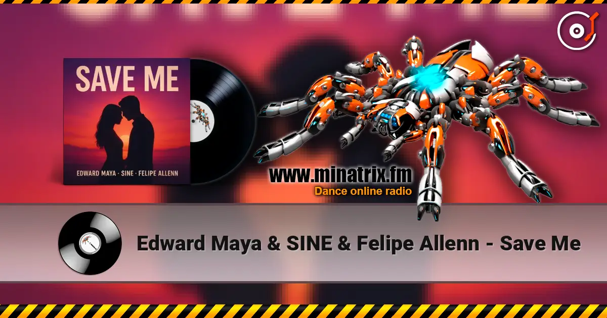 Edward Maya & SINE & Felipe Allenn - Save Me escuchar online en alta calidad | Minatrix.FM