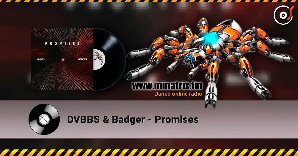 DVBBS & Badger - Promises escuchar online en alta calidad | Minatrix.FM