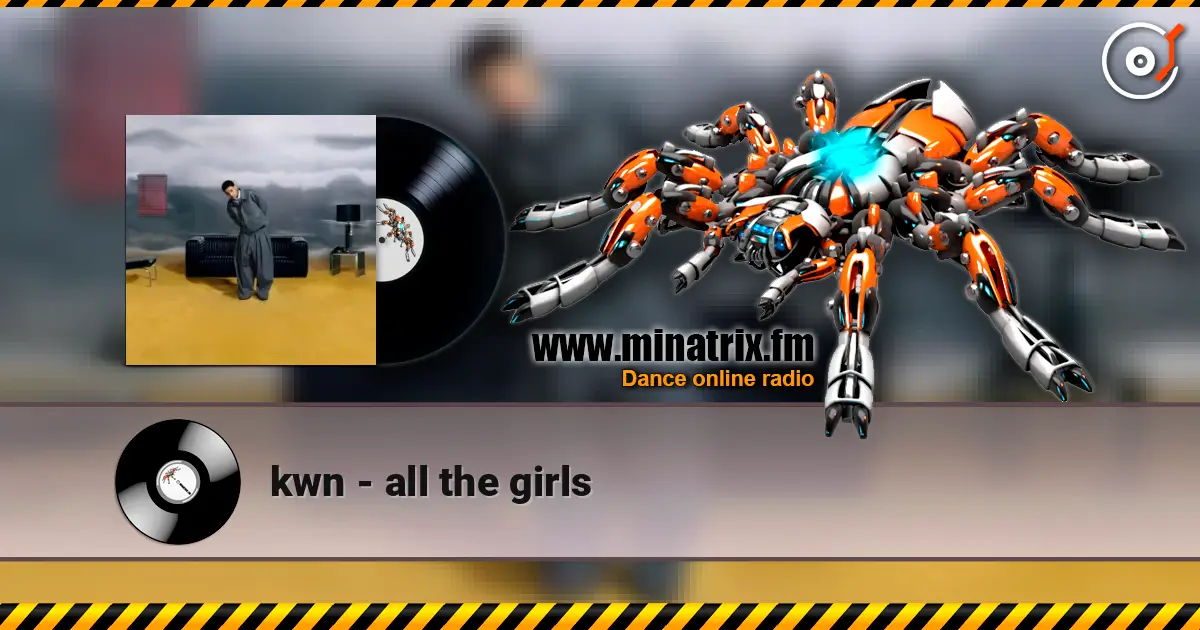 kwn - all the girls escuchar online en alta calidad | Minatrix.FM