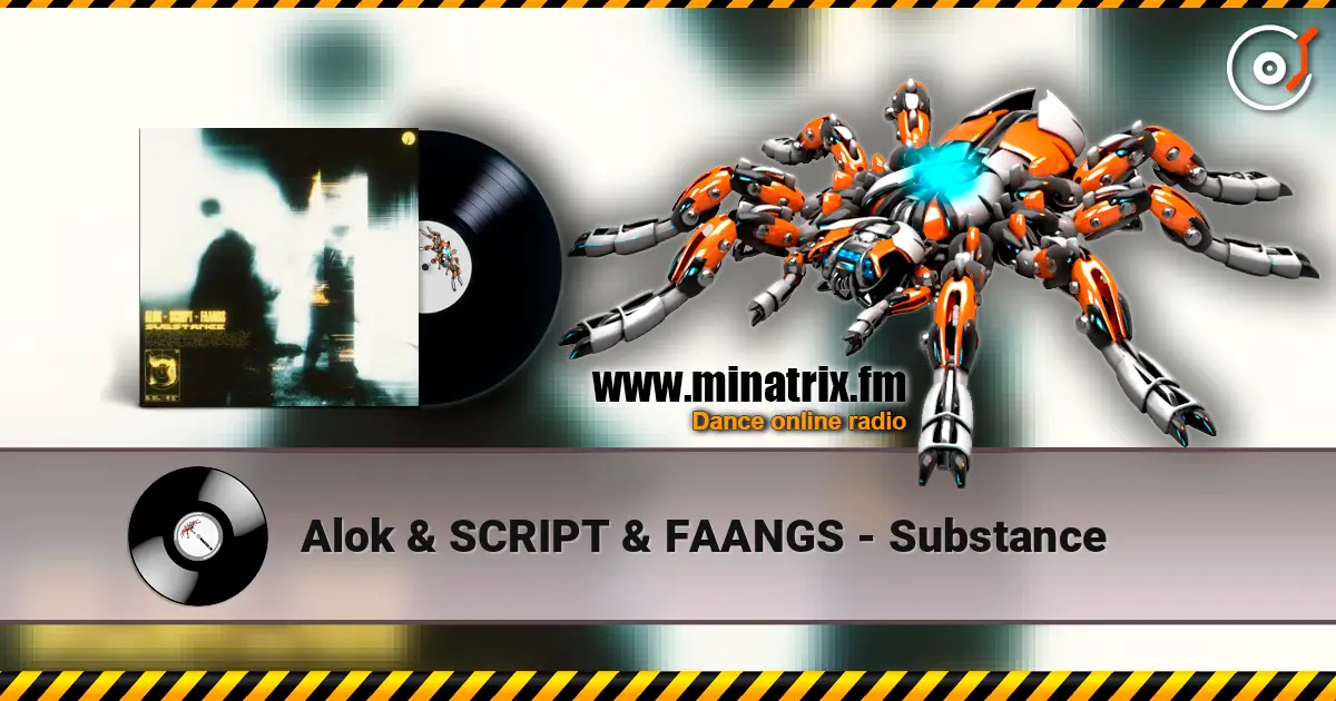 Alok & SCRIPT & FAANGS - Substance escuchar online en alta calidad | Minatrix.FM