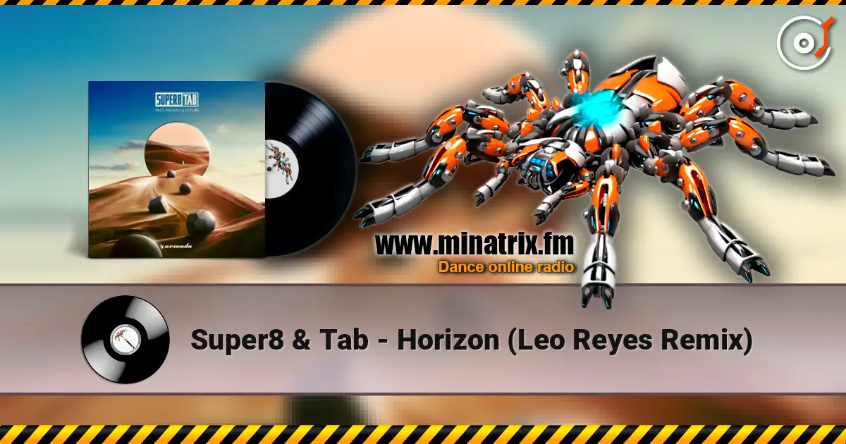 Super8 & Tab - Horizon (Leo Reyes Remix) escuchar online en alta calidad | Minatrix.FM