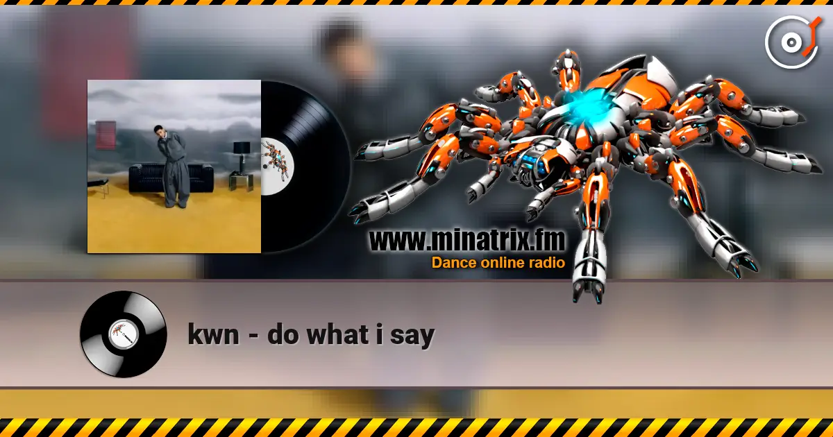 kwn - do what i say escuchar online en alta calidad | Minatrix.FM