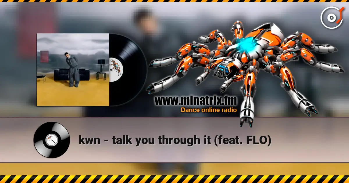 kwn - talk you through it (feat. FLO) escuchar online en alta calidad | Minatrix.FM
