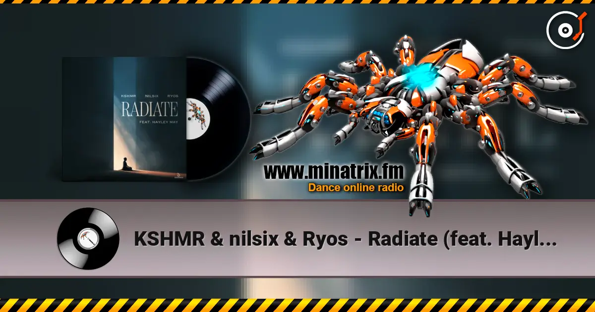 KSHMR & nilsix & Ryos - Radiate (feat. Hayley May) escuchar online en alta calidad | Minatrix.FM