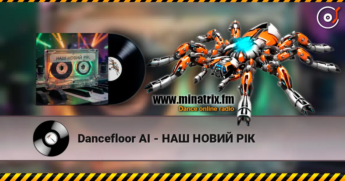 Dancefloor AI - НАШ НОВИЙ РІК escuchar online en alta calidad | Minatrix.FM