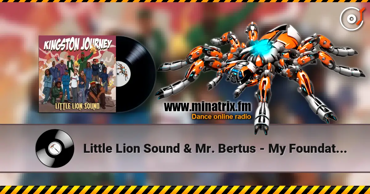 Little Lion Sound & Mr. Bertus - My Foundation escuchar online en alta calidad | Minatrix.FM