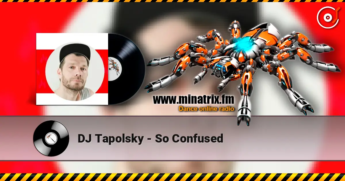 DJ Tapolsky - So Confused escuchar online en alta calidad | Minatrix.FM