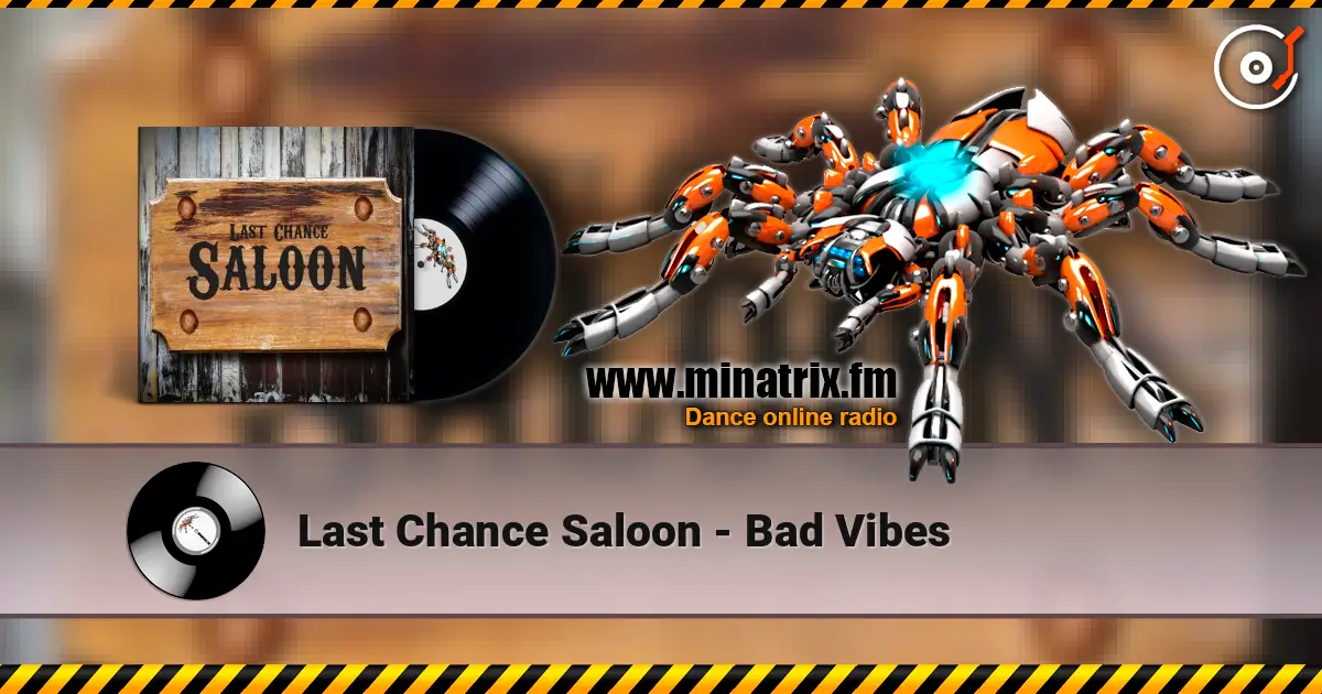 Last Chance Saloon - Bad Vibes escuchar online en alta calidad | Minatrix.FM