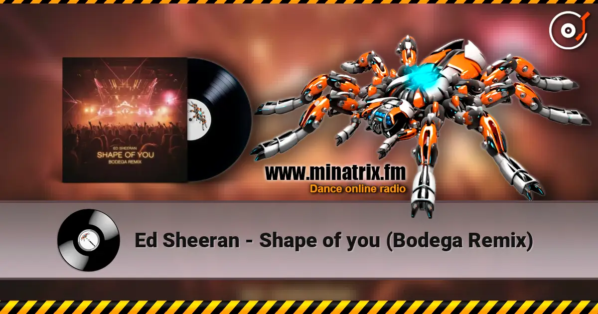 Ed Sheeran - Shape of you (Bodega Remix) escuchar online en alta calidad | Minatrix.FM