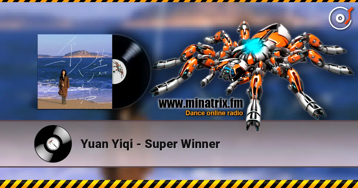 Yuan Yiqi - Super Winner escuchar online en alta calidad | Minatrix.FM