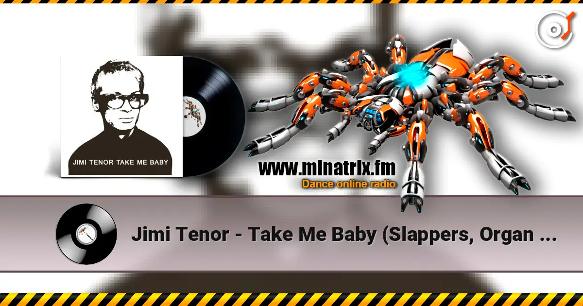 Jimi Tenor - Take Me Baby (Slappers, Organ And RX70 Chorus Mix) escuchar online en alta calidad | Minatrix.FM