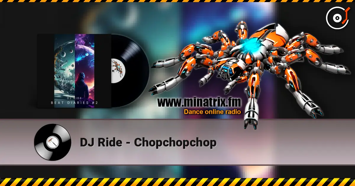 DJ Ride - Chopchopchop escuchar online en alta calidad | Minatrix.FM