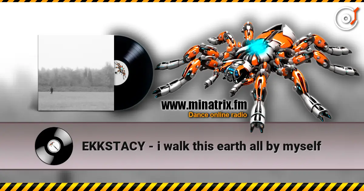 EKKSTACY - i walk this earth all by myself escuchar online en alta calidad | Minatrix.FM