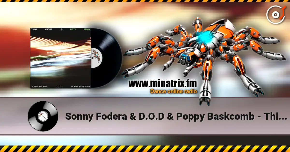 Sonny Fodera & D.O.D & Poppy Baskcomb - Think About Us (Hitty Remix) escuchar online en alta calidad | Minatrix.FM