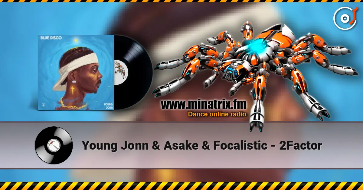 Young Jonn & Asake & Focalistic - 2Factor escuchar online en alta calidad | Minatrix.FM