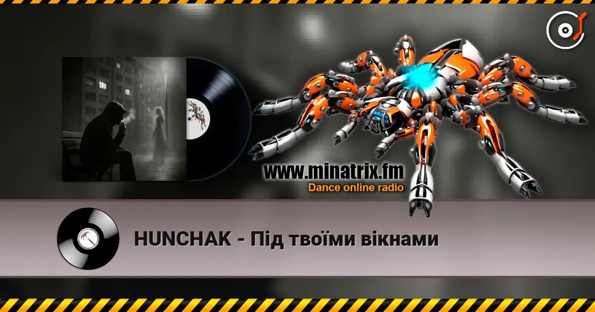 HUNCHAK - Під твоїми вікнами escuchar online en alta calidad | Minatrix.FM