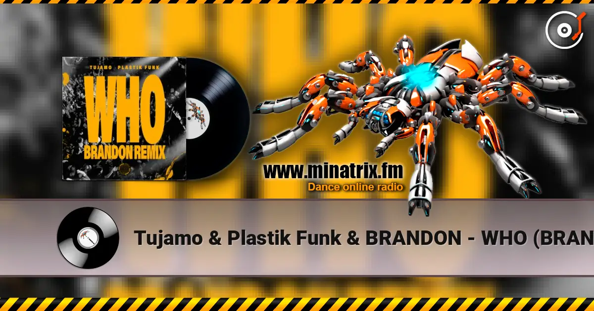 Tujamo & Plastik Funk & BRANDON - WHO (BRANDON Remix) escuchar online en alta calidad | Minatrix.FM