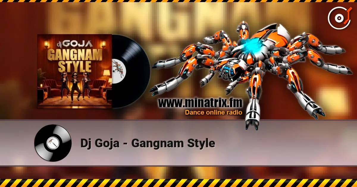 Dj Goja - Gangnam Style escuchar online en alta calidad | Minatrix.FM