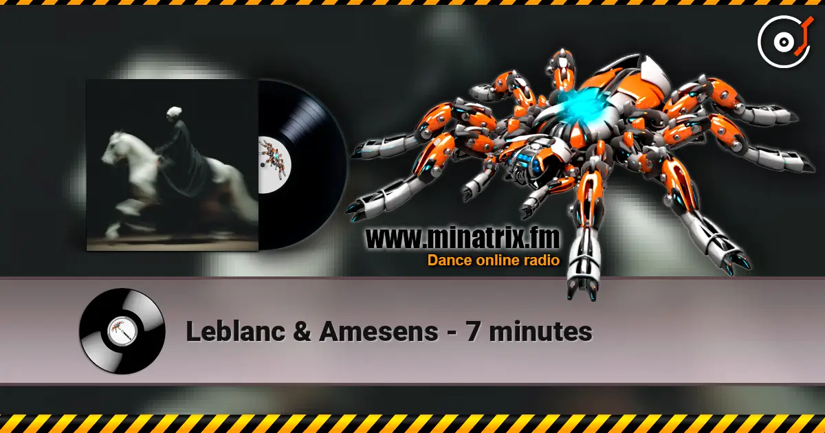 Leblanc & Amesens - 7 minutes escuchar online en alta calidad | Minatrix.FM