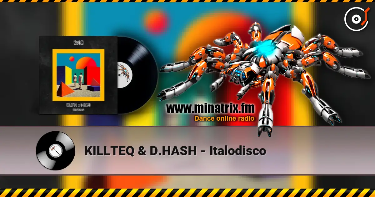 KILLTEQ & D.HASH - Italodisco escuchar online en alta calidad | Minatrix.FM