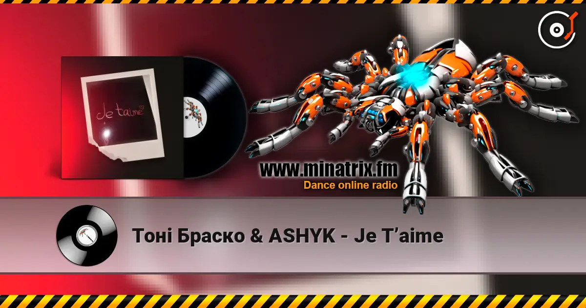 Тоні Браско & ASHYK - Je T’aime escuchar online en alta calidad | Minatrix.FM