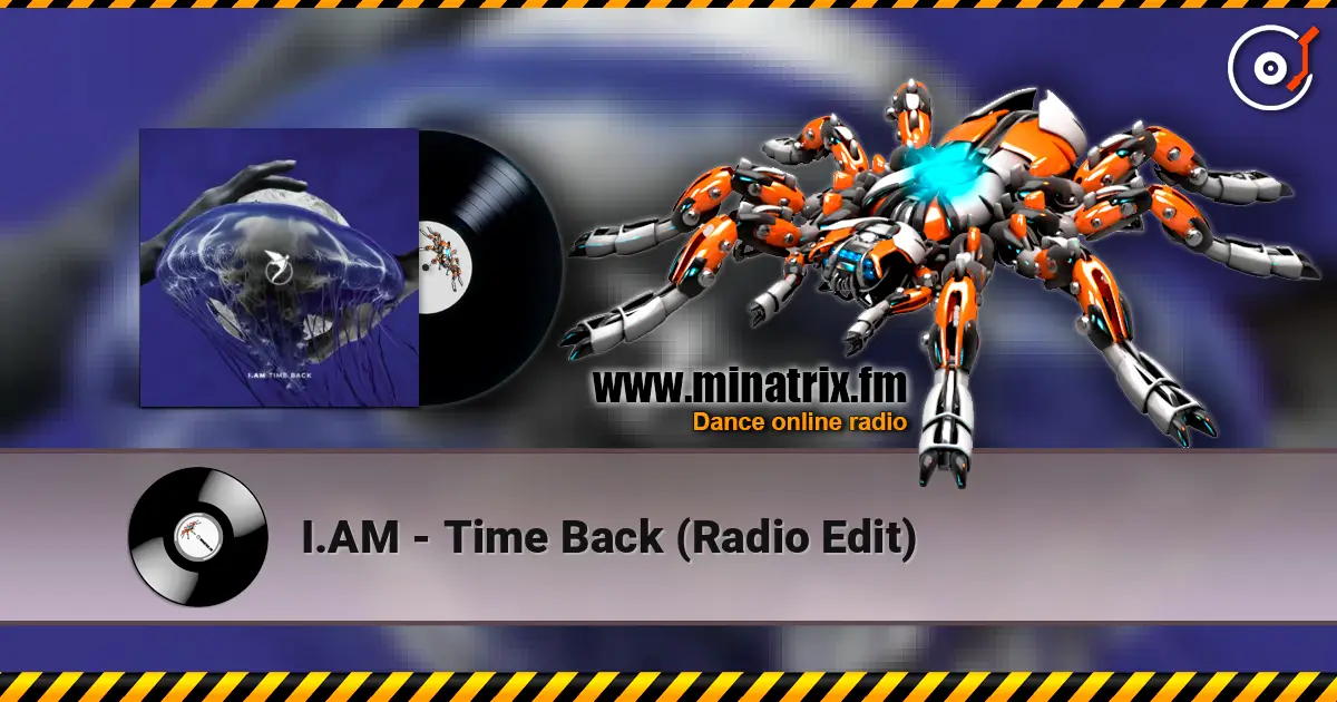 I.AM - Time Back (Radio Edit) escuchar online en alta calidad | Minatrix.FM