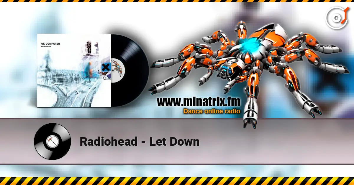 Radiohead - Let Down escuchar online en alta calidad | Minatrix.FM