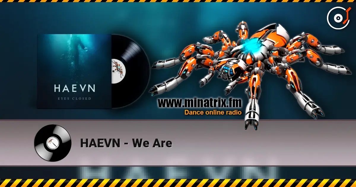 HAEVN - We Are escuchar online en alta calidad | Minatrix.FM