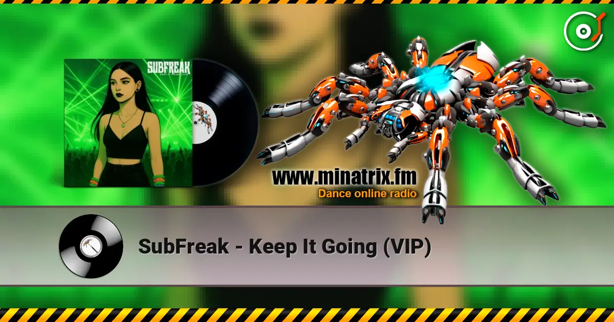 SubFreak - Keep It Going (VIP) escuchar online en alta calidad | Minatrix.FM