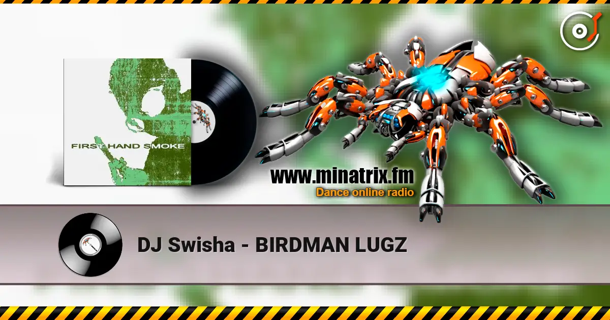 DJ Swisha - BIRDMAN LUGZ escuchar online en alta calidad | Minatrix.FM