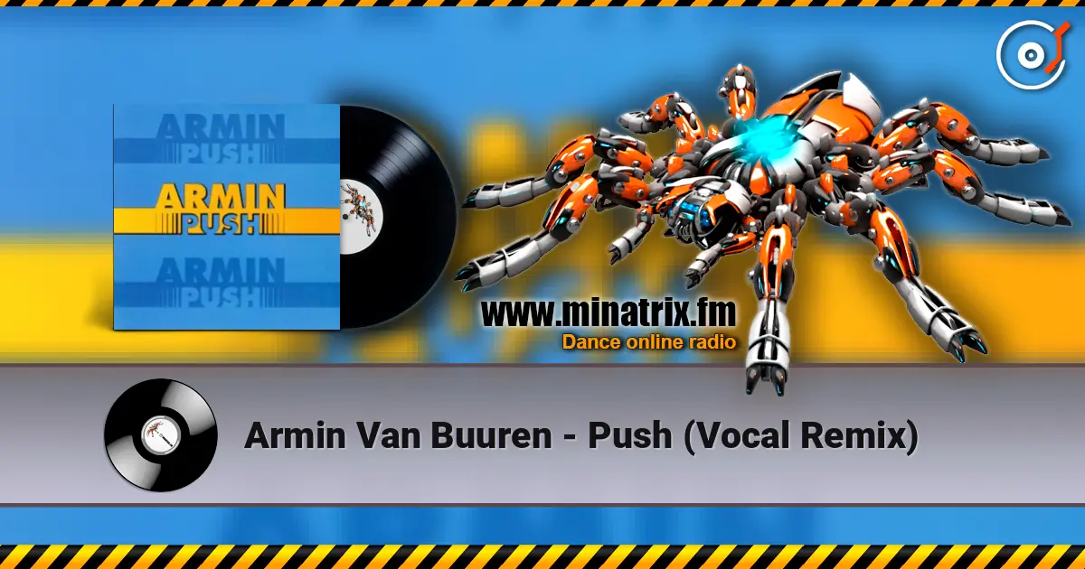 Armin Van Buuren - Push (Vocal Remix) escuchar online en alta calidad | Minatrix.FM