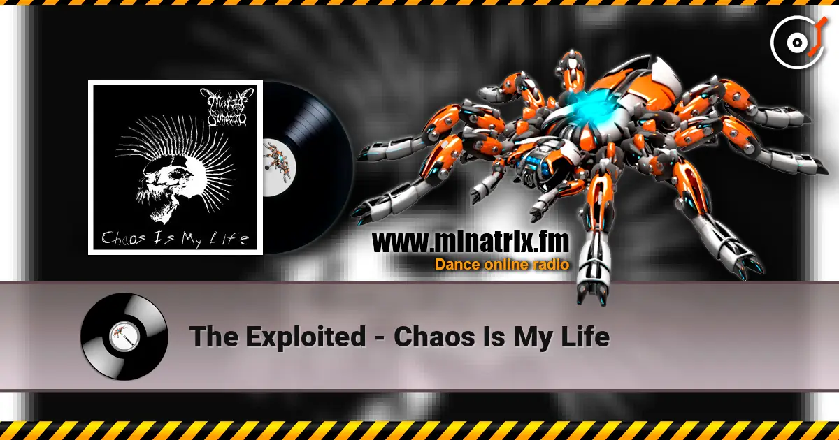 The Exploited - Chaos Is My Life escuchar online en alta calidad | Minatrix.FM
