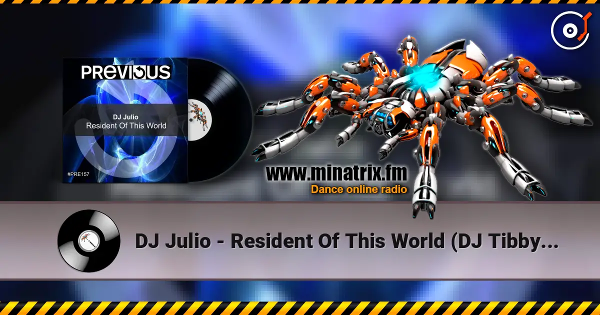 DJ Julio - Resident Of This World (DJ Tibby Remix) escuchar online en alta calidad | Minatrix.FM